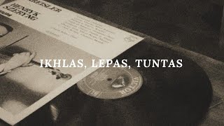 ikhlas, lepas, tuntas.