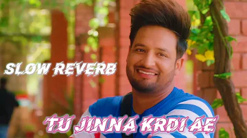 Tu Jinna krdi Ae Sajjan Adeeb (Slow + Reverb ) #Sajjanadeeb #panjabisong