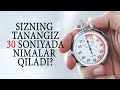 30 soniyada tanangizda nimalar sodir bo&#39;ladi?