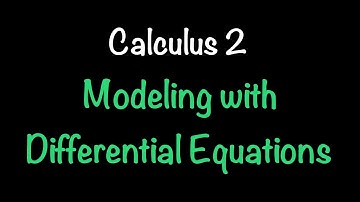 Calculus 2: Modeling with Differential Equations (Video #11) | Math with Professor V