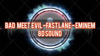 Bad Meet Evil - Fast Lane - Eminem - 8d music