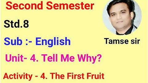 Std.8 English (Sem-2) Unit-4. Tell Me Why? Activity - 4. The First Fruit