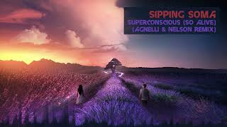 Sipping Soma - Superconscious (So Alive) (Agnelli &amp; Nelson Remix) [Classic Trance]