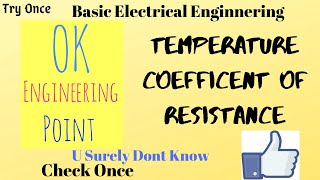 Temperature Coefficient Of Resistance || Basic Electrical Engineering || Ok Engineering Point