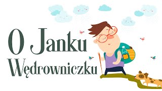 🟢 O Janku Wędrowniczku 🚶 [ Maria Konopnicka ] - audiobajka dla najmłodszych dzieci 👶🏻 LEKTURA