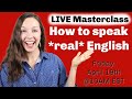 Live masterclass how to speak real english