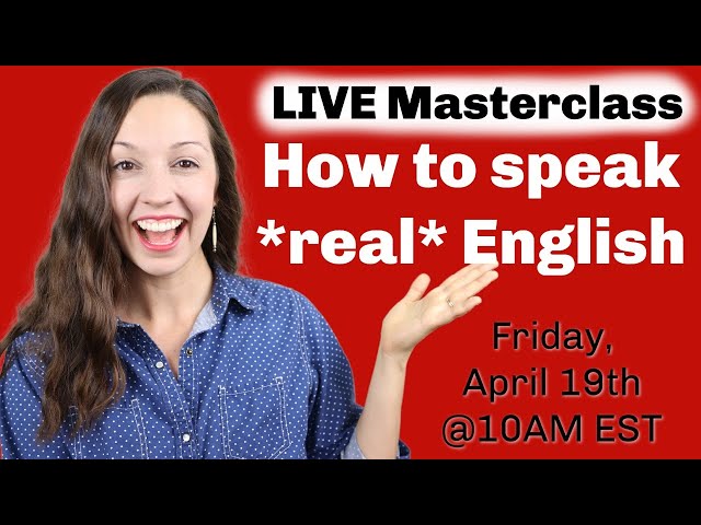 LIVE Masterclass: How to speak *real* English class=