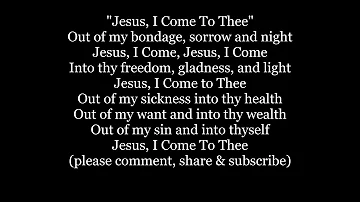JESUS I COME TO THEE Out of my bondage Hymn Lyrics Words text trending sing along song music