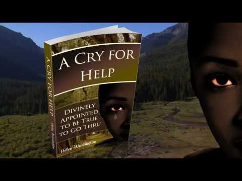 A Cry for Help: Divinely Appointed to Be True to Go Thru (Book Trailer)