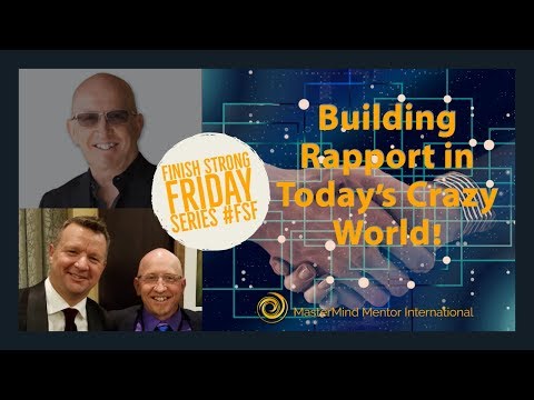 Building Rapport in Today's Crazy World - #FSF Finish Strong Friday Series - Entrepreneur Training