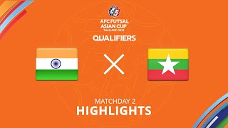 India - Myanmar | AFC Futsal Asian Cup 2024 Qualifiers | Group E | MD2 | Highlights