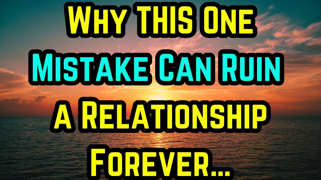Why THIS One Mistake Can Ruin a Relationship Forever… YouTube