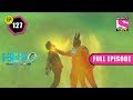 Gajasur Has The Ring | Hero: Gayab Mode On- Ep 127 | Full Episode | 12 April 2022