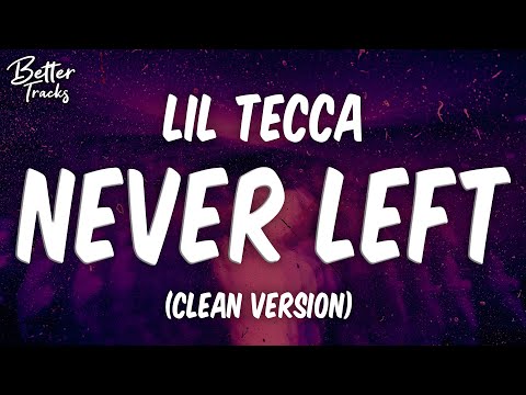 Lil Tecca - Never Left (Clean) (Lyrics) 🔥 (Never Left Clean)