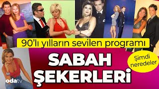 90'lı yılların sevilen programı: SABAH ŞEKERLERİ | Şimdi kim nerede?