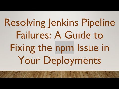 Resolving Jenkins Pipeline Failures: A Guide to Fixing the npm Issue in Your Deployments