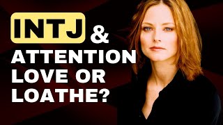 What do INTJs think about attention from others?