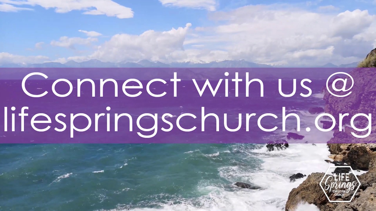 Life Springs Online Fear Not Week 3 April 5, 2020 1045am YouTube