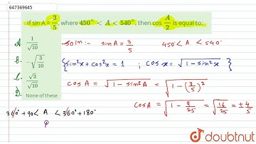 If sin A = 3/5, where 450^@ lt A lt 540^@, then cos A/2 is equal to:  | CLASS 14 | TRIGONOMETRY ...