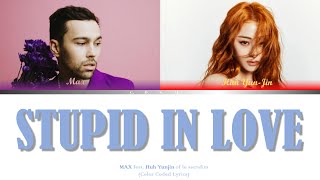 MAX - STUPID IN LOVE (feat. HUH YUNJIN of LE SSERAFIM) [Color Coded Lyrics]