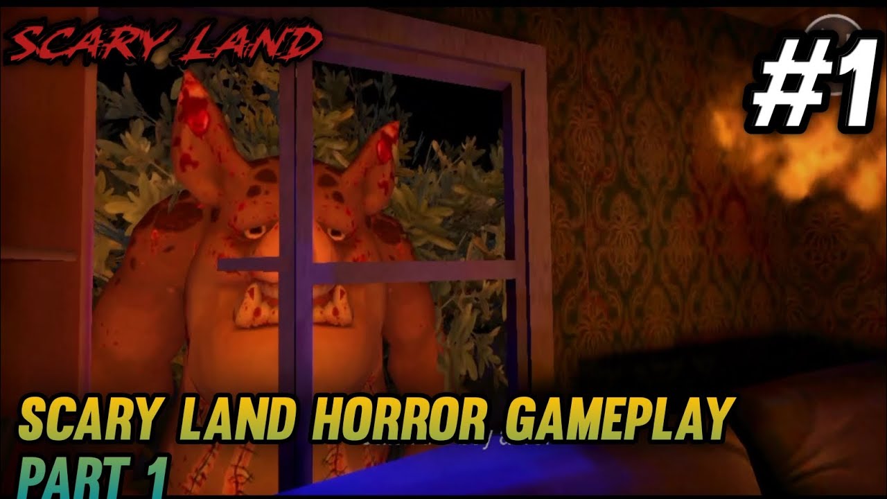 SCARY LAND - FEAR HORROR GAME : GAMEPLAY PART 1