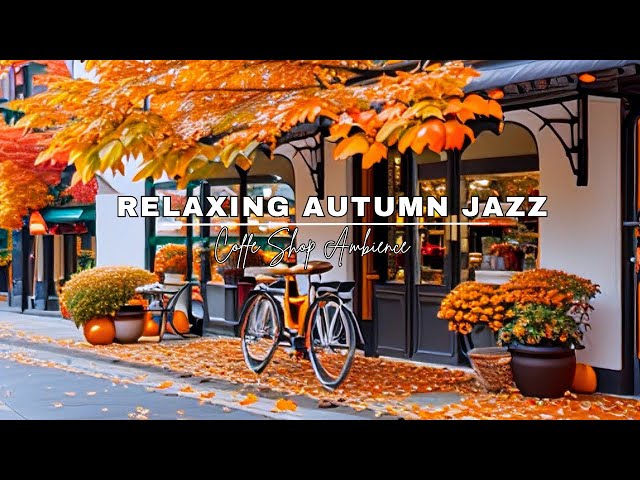 Cozy Coffee Shop Ambience with Jazz Relaxing Music 🍂 Warm Jazz Instrumental Music for Stress Relief
