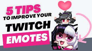 5 TIPS to Improve Your Twitch Emotes