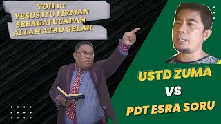 Ustad Zuma vs Pdt Esra soru  soal Yoh 1:1 Yesus itu Firman sebagi ucapan atau Gelar