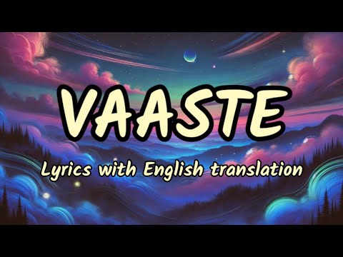 Vaaste (Lyrics with English translation) | Dhvani Bhanushali, Nikhil D'Souza | Tanishk Bagchi