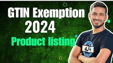 How To Get GTIN Exemption in 2024 And List Your First Product On Amazon Ali Haider