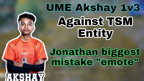 UME Akshay 1v3 TSM Entity | Jonathan emote | PMIS Semifinals