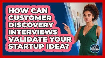 How Can Customer Discovery Interviews Validate Your Startup Idea? - The Startup Growth Hub