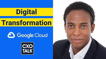 What is Digital Transformation (explained by Google)? - CxOTalk #625