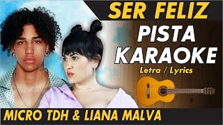 🔊 Micro TDH & Liana Malva - SER FELIZ (PISTA KARAOKE )🔥