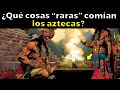 ¿Qué comían los aztecas antes de la conquista?