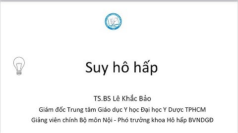 Suy hô hấp - Thầy Lê Khắc Bảo CKI UMP