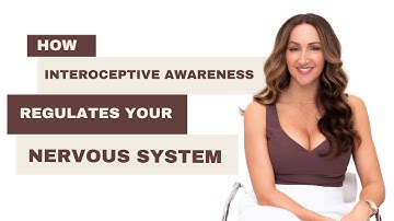 How Interoceptive Awareness Regulates Your Nervous System
