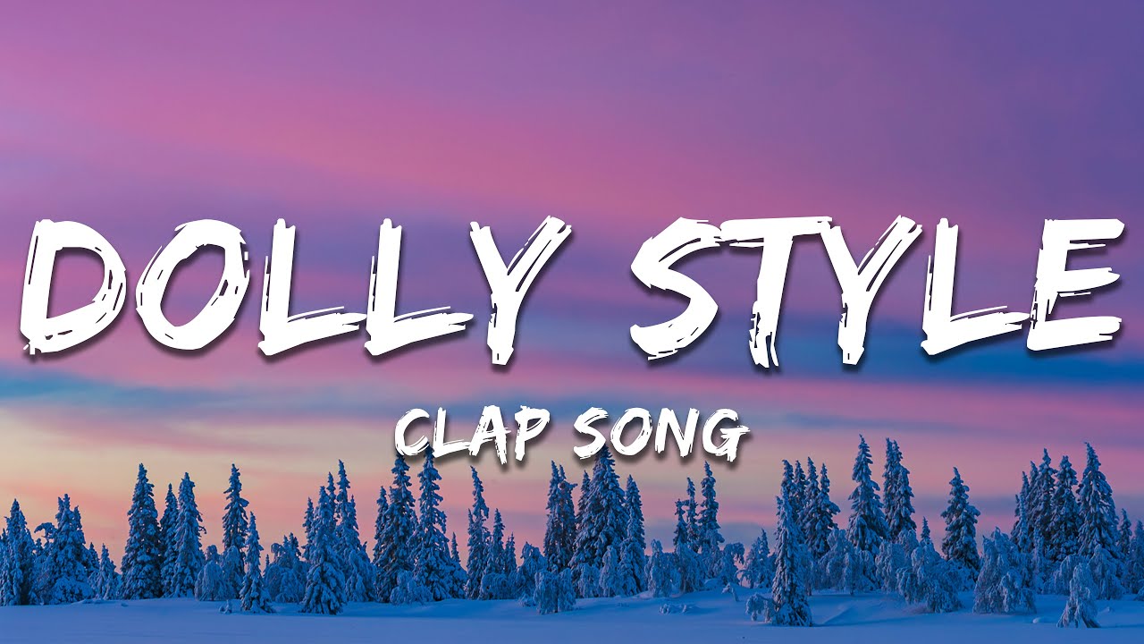 Dolly Script Songs Dolly Style - Clap Song (Lyrics) - YouTube