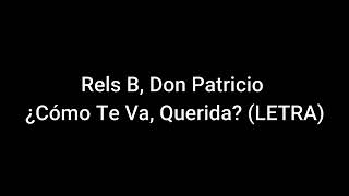 ¿Como te va, Querida? (Letra) - Don Patricio ft. Rels B