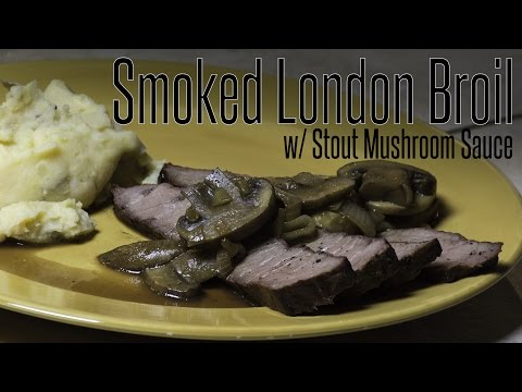 Smoked London Broil with Stout Mushroom Sauce Recipe