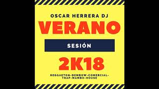 SESIÓN JULIO 2018 VERANO🏝 DESCARGA GRATIS - Reggaeton, Comercial, Mambo, House (OscarHerrera)