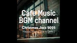Cafe Music BGM channel - Happy Xmas War is Over (Official Music Video)