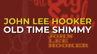 John Lee Hooker - Old Time Shimmy (Official Audio)