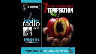 EPISODE 455 | The 7 Keys to Overcoming Temptation