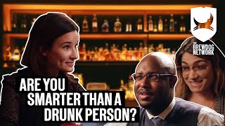 Hard Questions And Wrong Answers | Are You Smarter Than A Drunk Person? | BrewDog