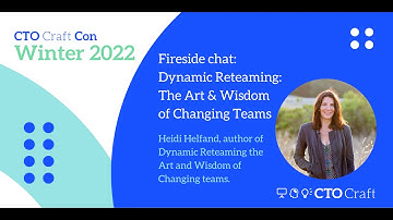 Fireside chat: Dynamic Reteaming: The Art & Wisdom of Changing Teams with Heidi Helfand