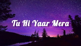 Tu Hi Yaar Mera (Lyrics) Arijit Singh &Neha Kakkar|RAYHAN Lyrics Resimi