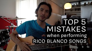 Top 5 Mistakes When Performing Rico Blanco Songs