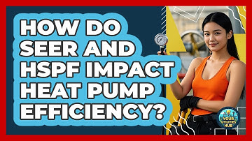 How Do SEER And HSPF Impact Heat Pump Efficiency? - Your Utilities Hub