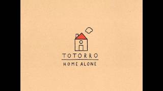Download Lagu Totorro - Home Alone [Full Album] MP3